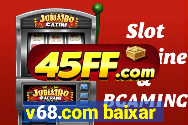 v68.com baixar